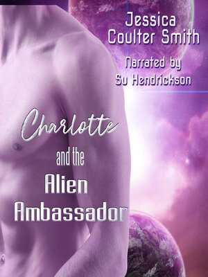 cover image of Charlotte and the Alien Ambassador